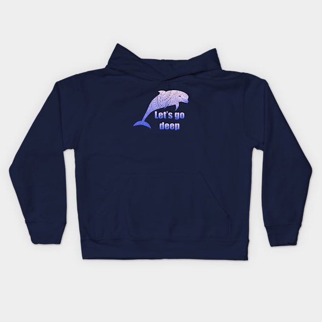 let's go deep with dolphin Kids Hoodie by Alina